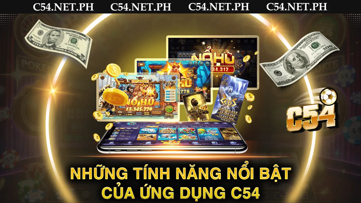 Những tính năng nổi bật của tải app c54