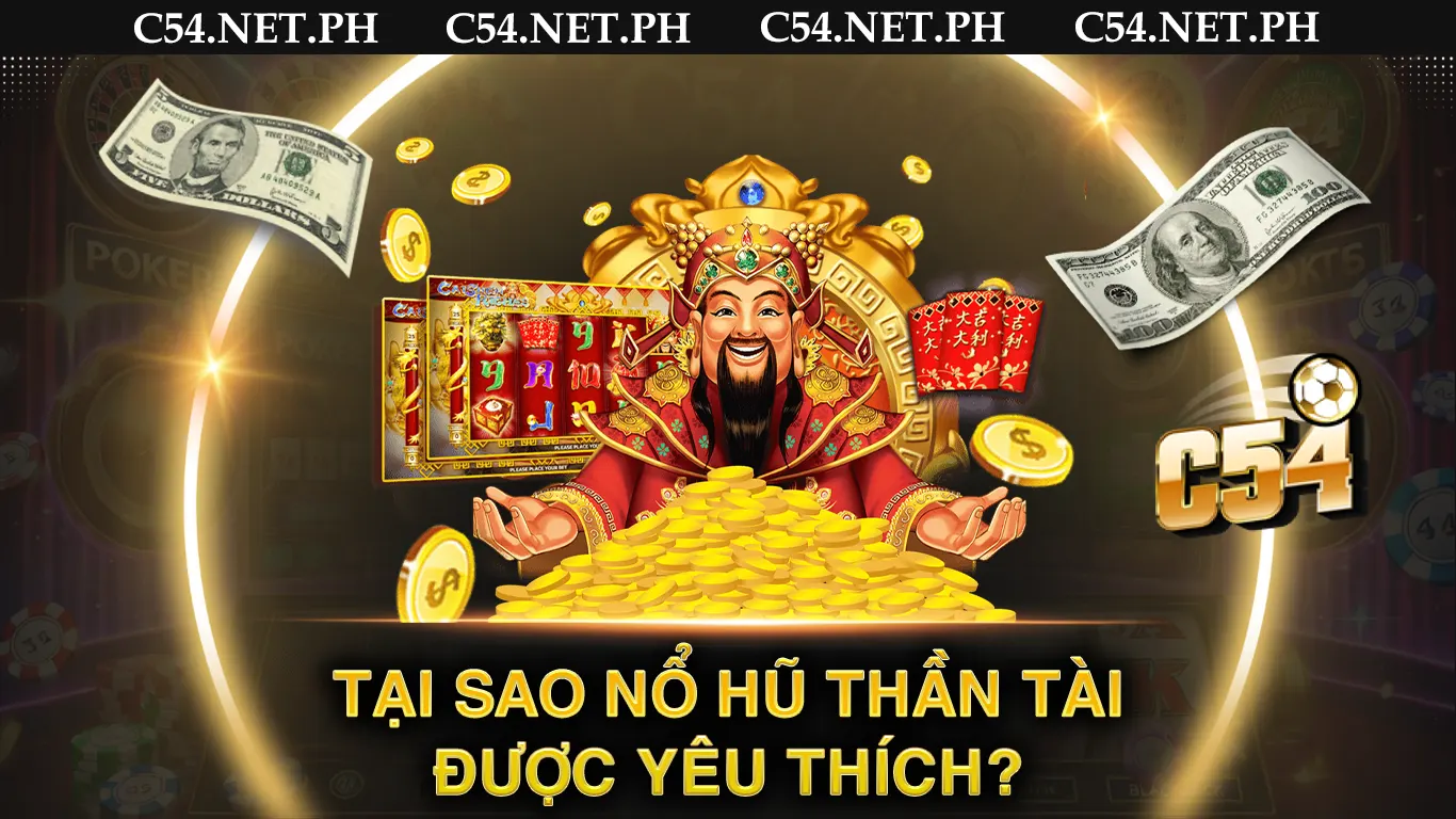 Tại sao nổ hũ thần tài được yêu thích